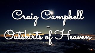 Craig Campbell  Outskirts of Heaven Lyrics [upl. by Christa974]