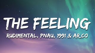 Rudimental 1991 PNAU ARCO  The Feeling Lyrics [upl. by Gipps]