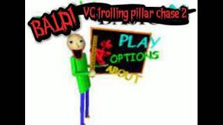 Pillar chase 2 but I am vc’ing as Baldi [upl. by Aikal797]