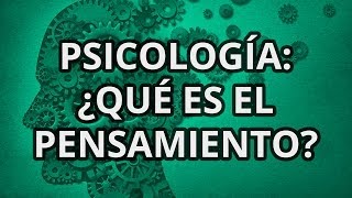 Conceptos básicos de la Psicología  ¿Qué es el pensamiento [upl. by Ylrebmit160]