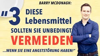 Richtige Ernährung bei Angst und Panikattacken  3 Lebensmittel vermeiden Tipp von Barry McDonagh [upl. by Dom]