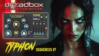 🎛️ DREADBOX TYPHON  20 NEW Techno Sequences 🔥 Elevate Your Sound [upl. by Eob]