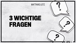 3 wichtige Fragen  Matthias Lotz  EFG Kempten [upl. by Ojela]