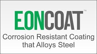 Corrosion Resistant Coating that Alloys Steel  EonCoat [upl. by Anihtyc5]