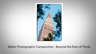 Better Photographic Composition  Beyond the Rule of Thirds [upl. by Suilenroc]