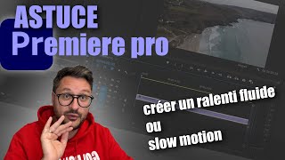 ASTUCE  TIPS Créer un RALENTIE FLUIDE  SLOW MOTION avec PREMIERE PRO [upl. by Eeralih83]