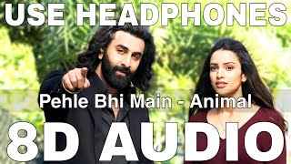 Pehle Bhi Main 8D Audio  Animal  Vishal Mishra  Ranbir Kapoor Tripti Dimri [upl. by Imorej73]