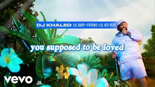 DJ Khaled  SUPPOSED TO BE LOVED ft Lil Baby Future Lil Uzi Vert Lyric Video [upl. by Jacquenette]