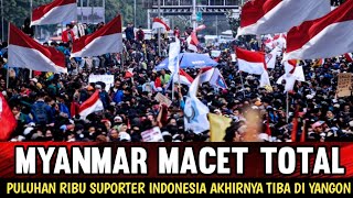 TUMPAH RUAH  PULUHAN RIBU SUPORTER INDONESIA AKHIRNYA TIBA DI STADION THUWUNNA MYANMAR [upl. by Menashem]