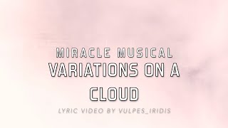 Lyrics Miracle Musical  Variations on a Cloud [upl. by Liahkim]