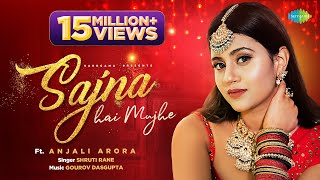 Sajna Hai Mujhe  Anjali Arora  Shruti Rane  Official Music Video  Gourov Dasgupta  Prince Gupta [upl. by Aivartal]