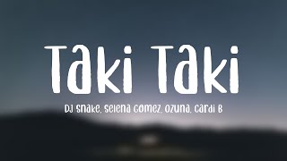 Taki Taki  DJ Snake Selena Gomez Ozuna Cardi B Lyrics [upl. by Sinnoda399]