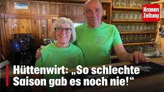 Hüttenwirt „So schlechte Saison gab es noch nie“  kronetv NEWS [upl. by Abe401]