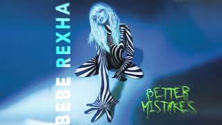 Bebe Rexha  Better Mistakes Official Audio [upl. by Eilah]