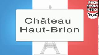 Château HautBrion  How To Pronounce  French Native Speaker [upl. by Siurtemed]