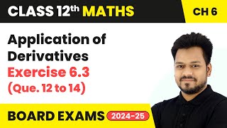 Application of Derivatives  Exercise 63 Que 12 to 14  Class 12 Maths Chapter 6  CBSE 202425 [upl. by Airekahs]