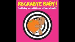 Rockabye Baby Lullaby Renditions of No Doubt  Simple Kind of Life [upl. by Profant]