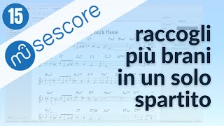 TUTORIAL MUSESCORE 15 come raccogliere e UNIRE più CANZONI in uno SPARTITO UNICO o foglio di lavoro [upl. by Nerrej194]