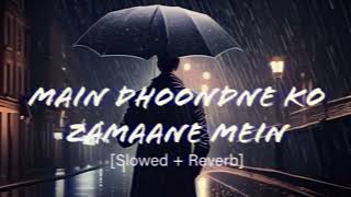 Main Dhoondne Ko Zamaane Mein Slowed  Reverb  Heartless  Arijit Singh [upl. by Mohun]