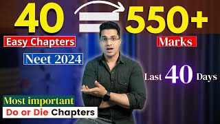 Score 550 Marks From 40 Chapters  Do or Die Chapters to Score 550 Marks in Neet 2024 in 40 Days [upl. by Adlemi]