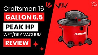 CRAFTSMAN 16 Gallon 65 Peak Hp WetDry Vacuum Review [upl. by Nauht352]