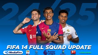 FIFA 14 FINAL SQUAD UPDATE🔥 SEASON 2425 ALL SQUADS RATINGS LEAGUES 100 DONE MEDIA FIRE LINK [upl. by Asoral921]