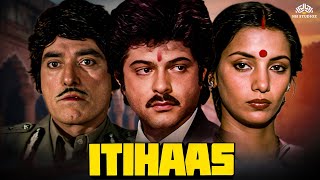 Itihaas  इतिहास  Full Movie  Anil Kapoor Blockbuster Movie  Raaj Kumar Rati Agnihotri [upl. by Theurich]