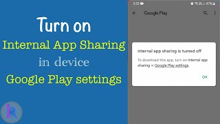 How to turn on Internal app sharing in device Google Play settings [upl. by Odraleba]