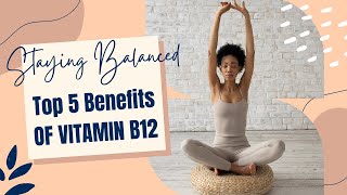 TOP 5 BENEFITS OF VITAMIN B12 INJECTIONS [upl. by Yrdnal775]