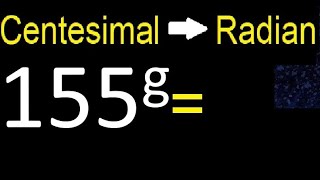 Convert 155 centesimal degrees to radians easy method  transform [upl. by Anitahs]