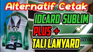 tutorial cetak Sublimasi IDCARD ditambah dengan TALI LANYARD [upl. by Noyk]