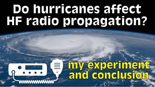 Do Hurricanes Affect HF Radio Propagation [upl. by Ramsa842]