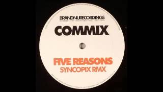 Commix  Five Reasons Syncopix Remix [upl. by Ydor]