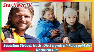 Sebastian Ströbel Nach „Die Bergretter“ Folge geht die Nachricht rum [upl. by Minta26]