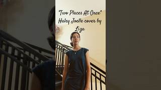 two places at once by haley joelle by Liza [upl. by Eelsel]