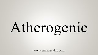 How To Say Atherogenic [upl. by Shotton487]