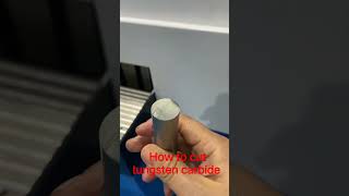 How to cut tungsten carbide [upl. by Jarrow928]