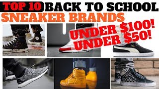 Top 10 Back To School SNEAKER BRANDS Under 50 amp 100 [upl. by Gass]