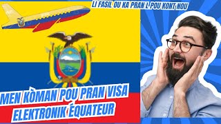 Men dènye UPDATE sou VISA ÉQUATEUR a mwrn pral moutre koman pou nou fè li [upl. by Akinal648]