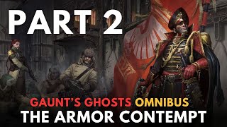 Gaunts Ghosts THE ARMOUR OF CONTEMPT part 2 warhammer 40k lore [upl. by Peta]