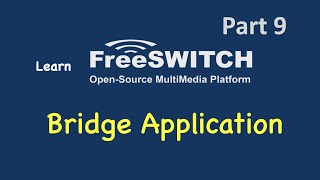 Learn FreeSWITCH Part9  Bridge Application [upl. by Ennobe]