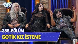 Gotik Kız İsteme  385 Bölüm Güldür Güldür Show [upl. by Petronia]