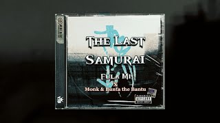 Fula Mi  The Last Samurai Feat Monk x Bunta The Bantu [upl. by Everett]