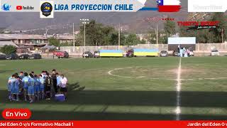 En VIVO Liga Proyección Chile entre JARDIN DEL EDEN vs FORMATIVO MACHALÍ  Categoría Sub18 [upl. by Rockwood]