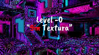 Level 0 quotSin TEXTURAquot [upl. by Llezo]