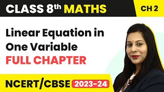 Linear Equation in One Variable  Full Chapter Explanation NCERT Solutions  Class 8 Maths Chapter 2 [upl. by Daus985]