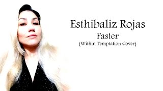 Faster  Within Temptation  Cover  Esthibaliz Rojas [upl. by Leiad650]