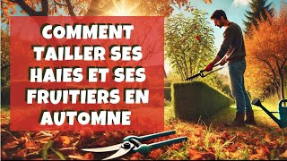 Comment tailler vos haies et vos fruitiers en automne  🍎🍏 [upl. by Jump]