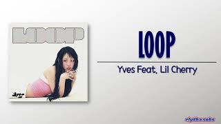 Yves – LOOP Feat Lil Cherry RomEng Lyric [upl. by Edlyn]