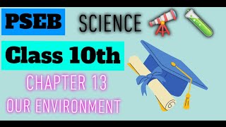 Class 10th Science Chapter 13 Our Environment PSEB 🌸🌸 [upl. by Leopold627]